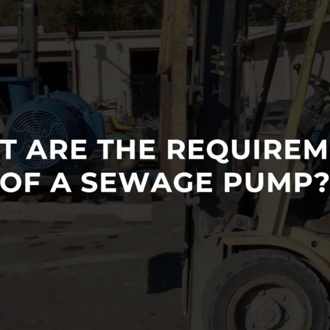 What Are The Requirements Of A Sewage Pump What Are The Requirements Of A Sewage Pump
