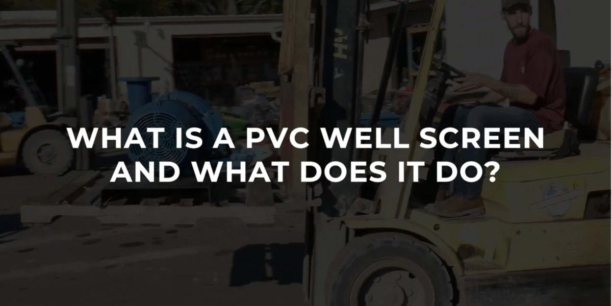 What is a PVC well screen and what does it do What is a PVC well screen and what does it do