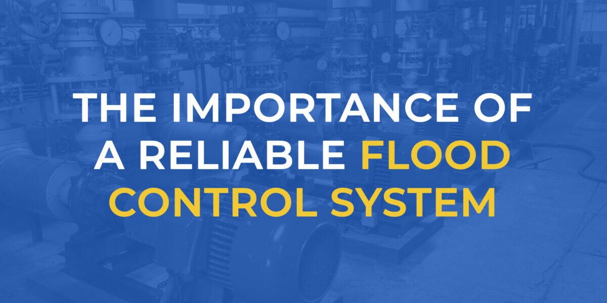 The Vital Importance Of A Solid Flood Control System Gulf Coast Pump